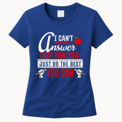 I Cant Answer That Just Do The Best You Can Womens T-Shirt