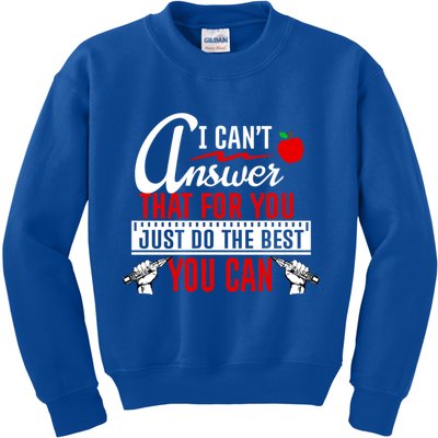 I Cant Answer That Just Do The Best You Can Kids Sweatshirt