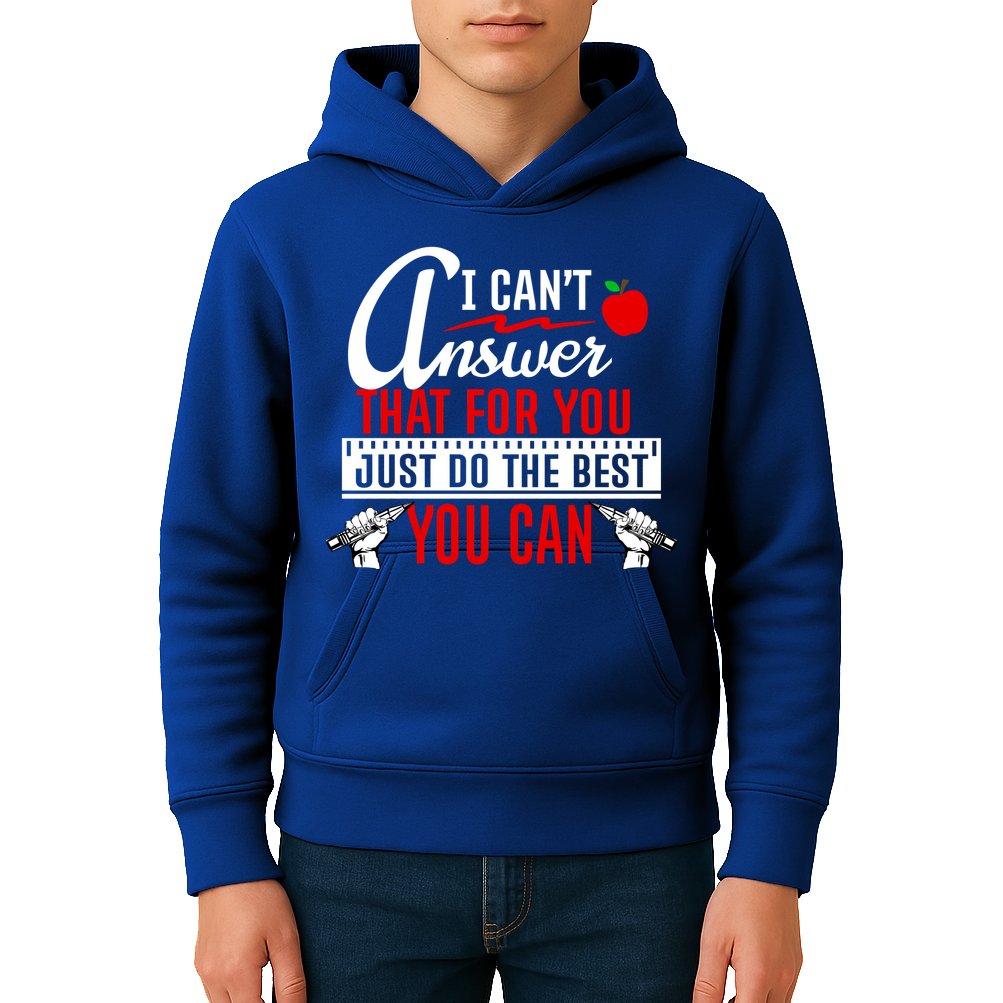 I Cant Answer That Just Do The Best You Can Kids Hoodie