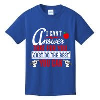 I Cant Answer That Just Do The Best You Can Kids T-Shirt