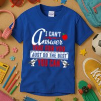 I Cant Answer That Just Do The Best You Can Kids T-Shirt