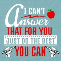 I Cant Answer That Just Do The Best You Can Sueded Cloud Jersey T-Shirt