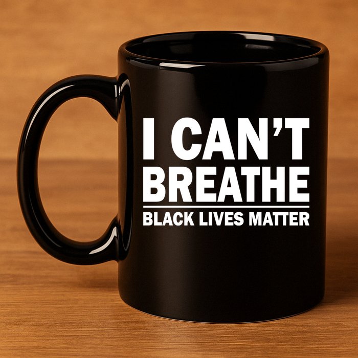 I Can't Breathe Black Lives Matter 11oz C Handle Ceramic Mug
