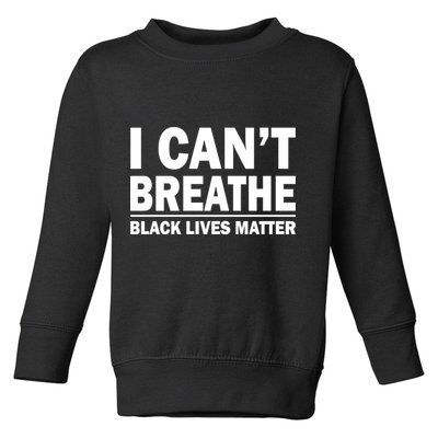 I Can't Breathe Black Lives Matter Toddler Sweatshirt