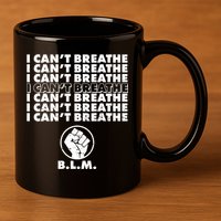 I Can't Breathe Black Lives Matter BLM Fist 11oz C Handle Ceramic Mug