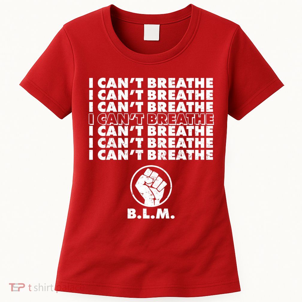 I Can't Breathe Black Lives Matter BLM Fist Womens T-Shirt