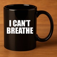 I Can't Breathe George Floyd Black Lives Matter 11oz C Handle Ceramic Mug