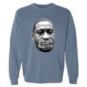 I Can't Breathe George Floyd BLM Garment-Dyed Sweatshirt