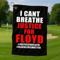 I Can't Breathe Justice For Floyd Golf Towel