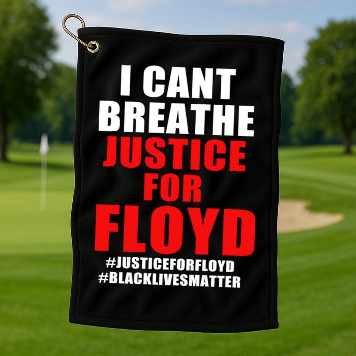 I Can't Breathe Justice For Floyd Golf Towel