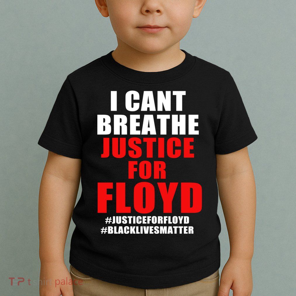 I Can't Breathe Justice For Floyd Toddler T-Shirt