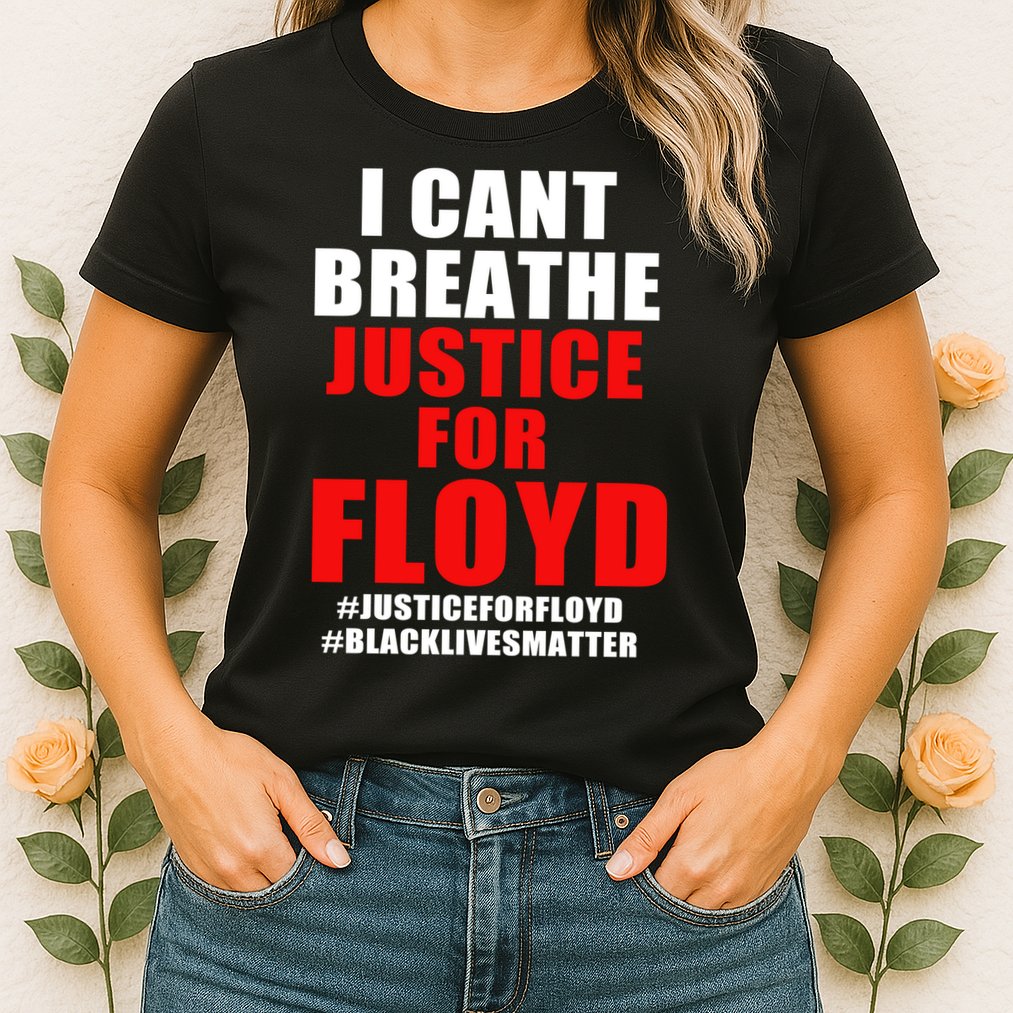 I Can't Breathe Justice For Floyd Womens T-Shirt