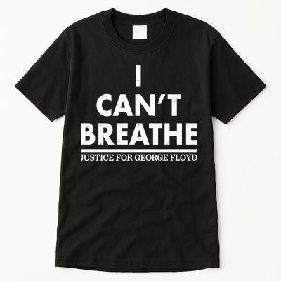 I Can't Breathe Justice For George Floyd Support BLM Tall T-Shirt