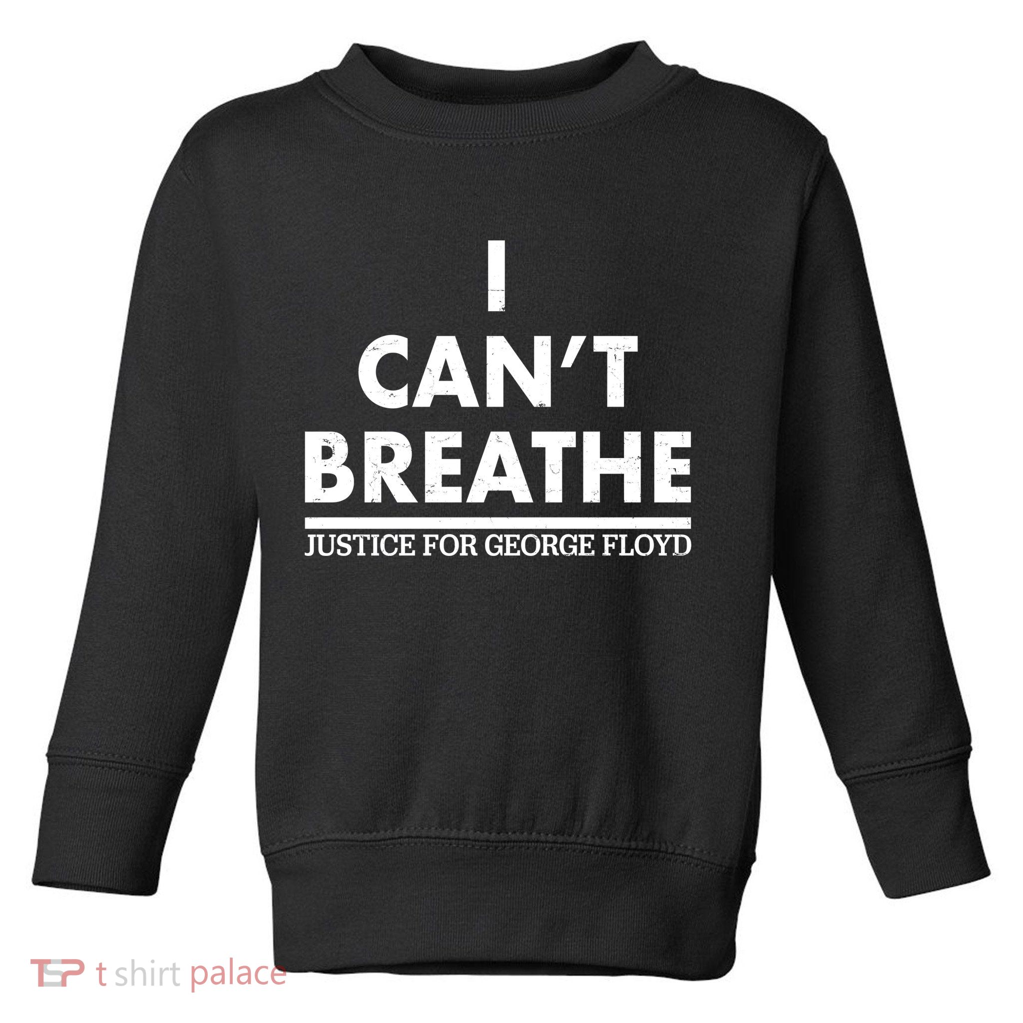 I Can't Breathe Justice For George Floyd Support BLM Toddler Sweatshirt