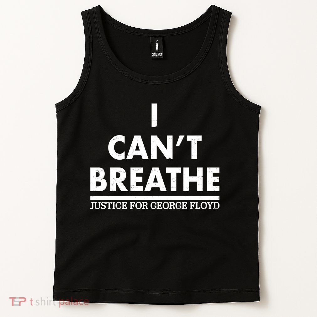I Can't Breathe Justice For George Floyd Support BLM Tank Top