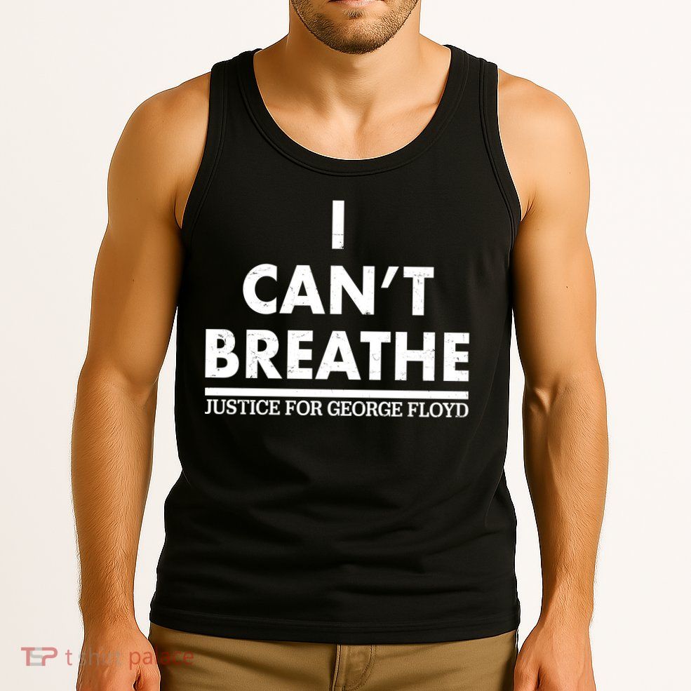 I Can't Breathe Justice For George Floyd Support BLM Tank Top