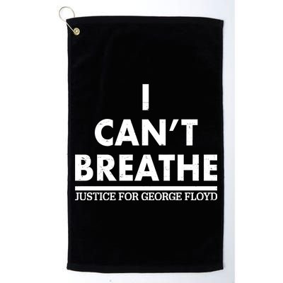 I Can't Breathe Justice For George Floyd Support BLM Platinum Collection Golf Towel