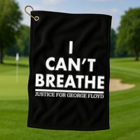 I Can't Breathe Justice For George Floyd Support BLM Golf Towel