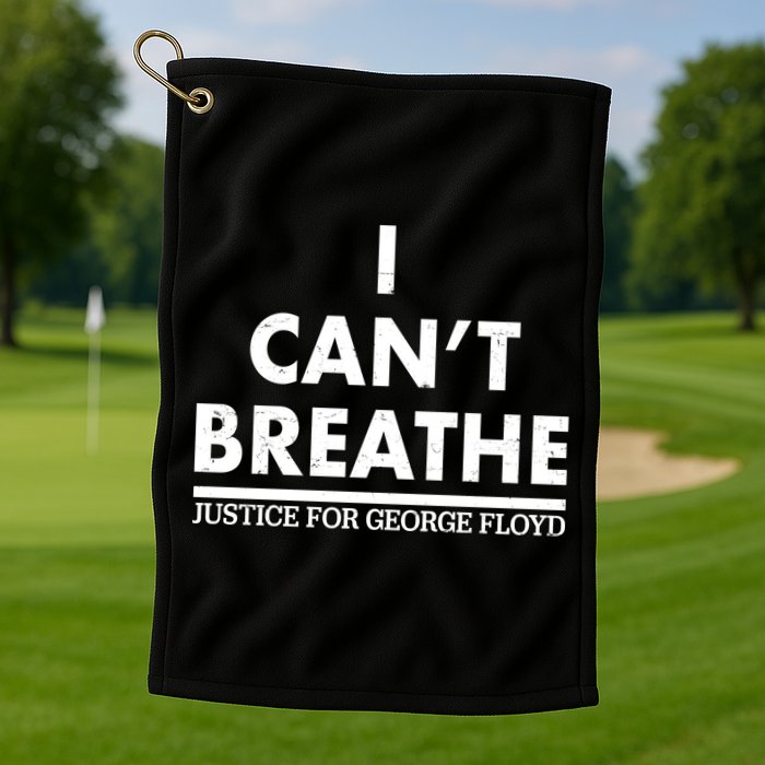 I Can't Breathe Justice For George Floyd Support BLM Golf Towel
