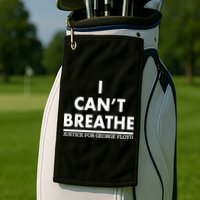 I Can't Breathe Justice For George Floyd Support BLM Golf Towel