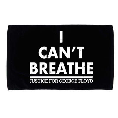 I Can't Breathe Justice For George Floyd Support BLM Microfiber Hand Towel