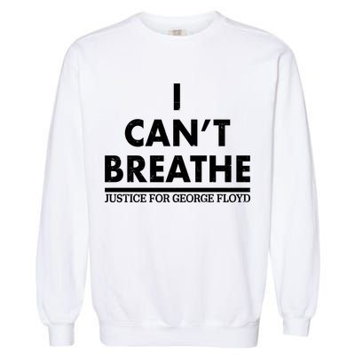 I Can't Breathe Justice For George Floyd Support BLM Garment-Dyed Sweatshirt
