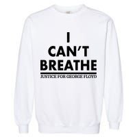 I Can't Breathe Justice For George Floyd Support BLM Garment-Dyed Sweatshirt