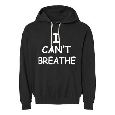 I Can't Breathe Protest Black Lives Matter Message Garment-Dyed Fleece Hoodie