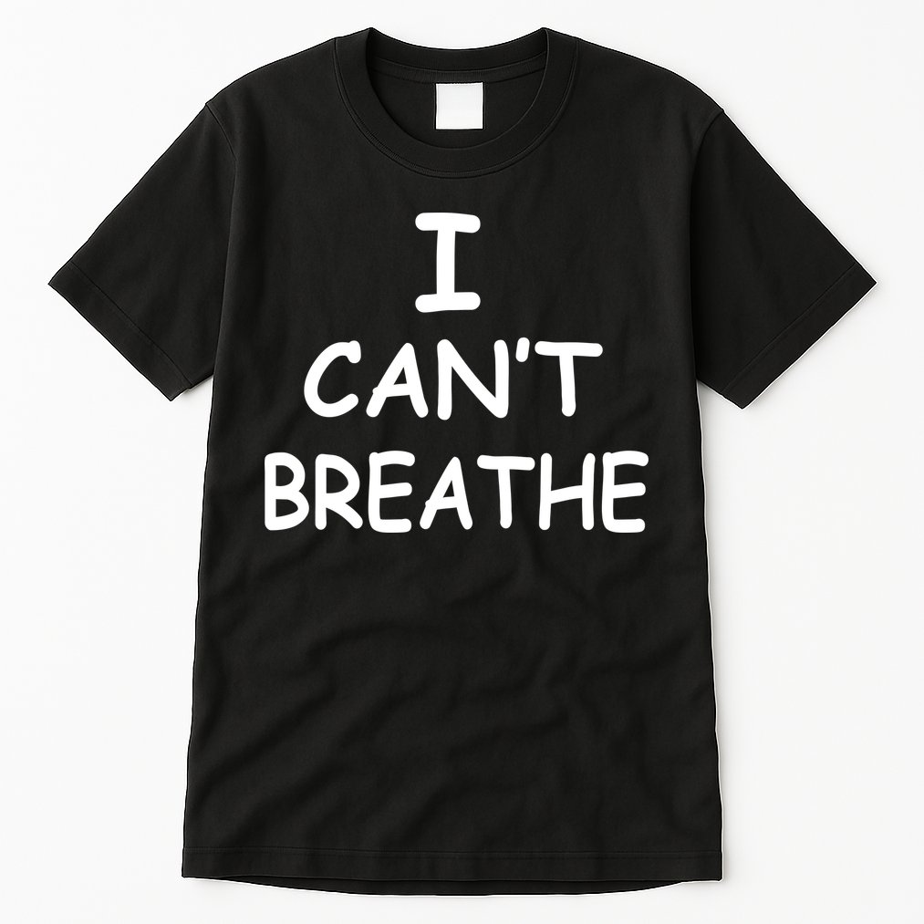 I Can't Breathe Protest Black Lives Matter Message Tall T-Shirt
