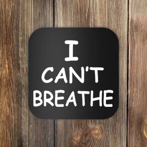 I Can't Breathe Protest Black Lives Matter Message Coaster