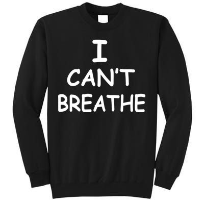 I Can't Breathe Protest Black Lives Matter Message Tall Sweatshirt