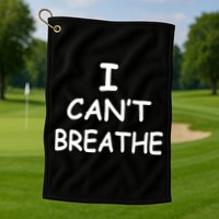 I Can't Breathe Protest Black Lives Matter Message Golf Towel