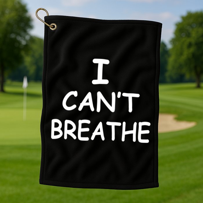 I Can't Breathe Protest Black Lives Matter Message Golf Towel