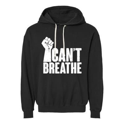 I Can't Breathe Protest Fist George Floyd Garment-Dyed Fleece Hoodie