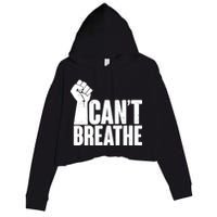 I Can't Breathe Protest Fist George Floyd Crop Fleece Hoodie