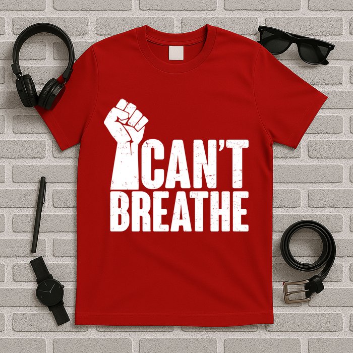 I Can't Breathe Protest Fist George Floyd T-Shirt