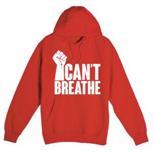 I Can't Breathe Protest Fist George Floyd Premium Pullover Hoodie