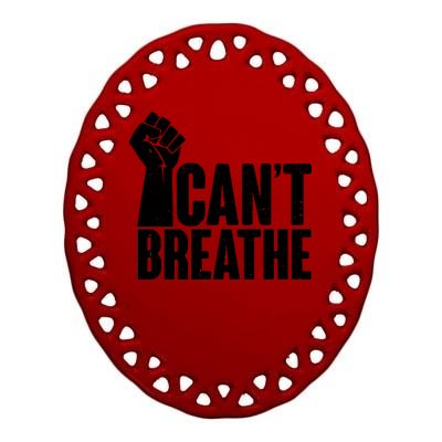 I Can't Breathe Protest Fist George Floyd Ceramic Oval Ornament