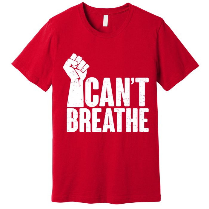 I Can't Breathe Protest Fist George Floyd Premium T-Shirt