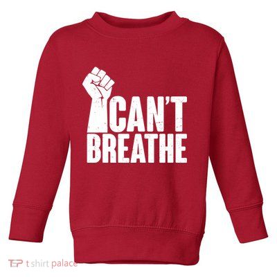 I Can't Breathe Protest Fist George Floyd Toddler Sweatshirt