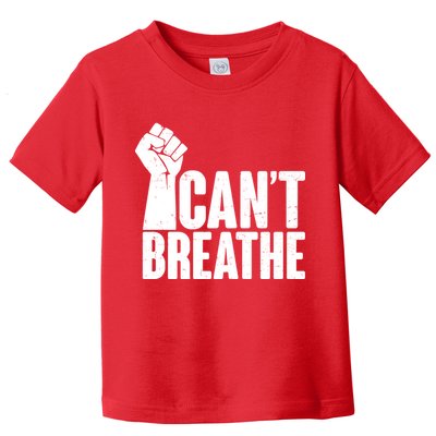 I Can't Breathe Protest Fist George Floyd Toddler T-Shirt