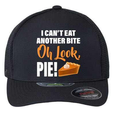 I Can't Eat Another Bite Oh Look PIE! Flexfit Unipanel Trucker Cap