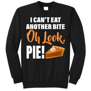 I Can't Eat Another Bite Oh Look PIE! Sweatshirt