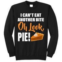 I Can't Eat Another Bite Oh Look PIE! Sweatshirt