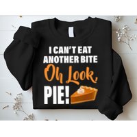 I Can't Eat Another Bite Oh Look PIE! Sweatshirt