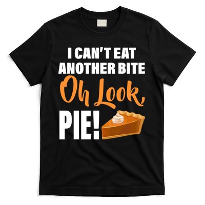 I Can't Eat Another Bite Oh Look PIE! T-Shirt