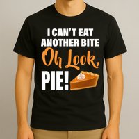 I Can't Eat Another Bite Oh Look PIE! T-Shirt