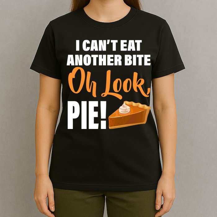 I Can't Eat Another Bite Oh Look PIE! T-Shirt