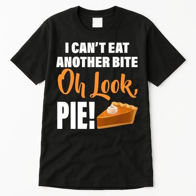 I Can't Eat Another Bite Oh Look PIE! Tall T-Shirt