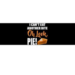 I Can't Eat Another Bite Oh Look PIE! Bumper Sticker